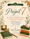 Project 7: Becoming a Published Author on Amazon in 7 Weeks eBook
